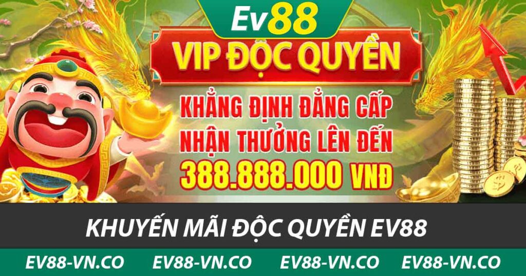 Khuyến Mãi Độc Quyền EV88 - Nhận Ngay Lợi Ích Hấp Dẫn 1 khuyến mãi độc quyền ev88