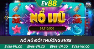 nổ hũ đổi thưởng ev88