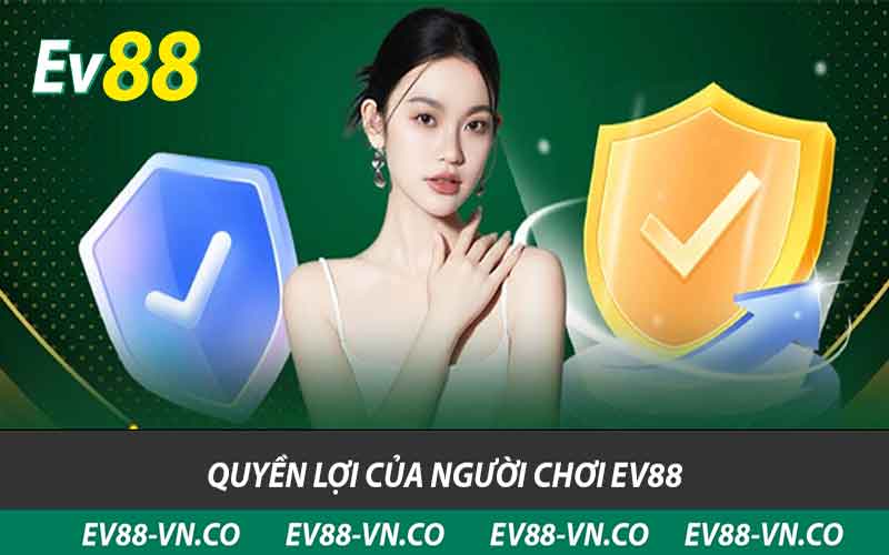 quyền lợi của người chơi ev88