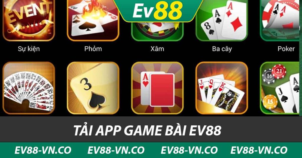 Tải App Game Bài EV88 - Cách Tải Miễn Phí Cho Điện Thoại 1 tải app game bài ev88