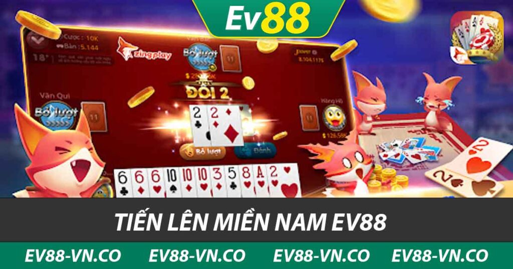 Tiến Lên Miền Nam EV88 - Cách Chơi Và Lưu Ý Quan Trọng 1 tiến lên miền nam ev88