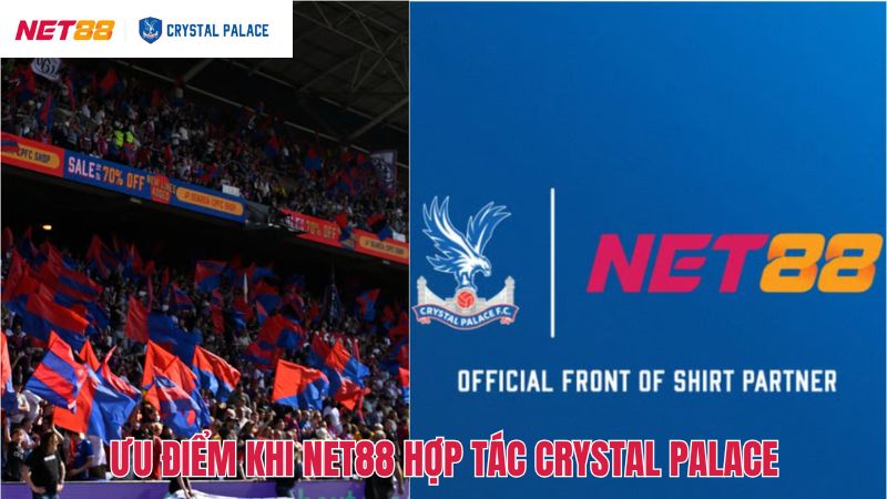 Net88 Hợp Tác Crystal Palace: Mối Quan Hệ Chiến Lược Hứa Hẹn 3 Cơ hội hấp dẫn của hai bên khi nhận được sự hợp tác