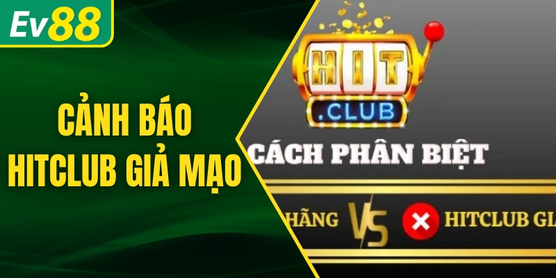 Cảnh báo Hitclub giả mạo